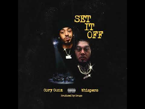 Cory Gunz x Whispers - SET IT OFF (Prod. By Drugs) audio