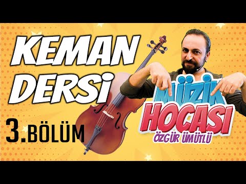 KEMAN DERSİ 3. BÖLÜM | MÜZİK HOCASI
