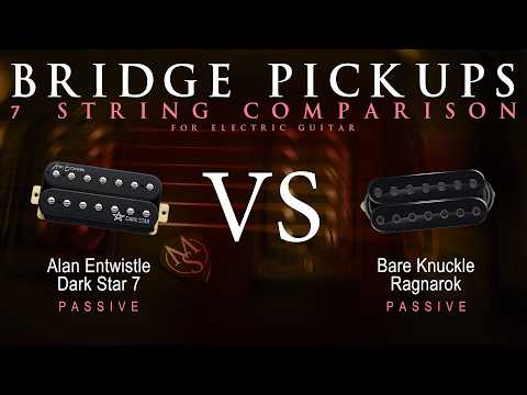 Alan Entwistle DARK STAR 7 vs Bare Knuckle RAGNAROK 7 - 7 String Bridge Guitar Pickup Comparison