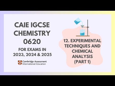 12. Experimental Techniques (Part 1) (1/5)(Cambridge IGCSE Chemistry 0620 for 2023, 2024 & 2025)