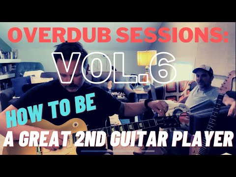 Overdub Sessions 6: How To Be A Great 2nd Guitar Player