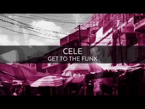 Cele - Get To The Funk (Original Mix) [Be One Records]
