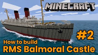 RMS Balmoral Castle, Minecraft Tutorial part 2