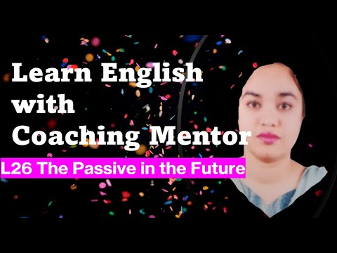 26 The Passive in the Future   Grammar in Use - Coaching Mentor
