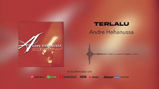 Download lagu Andre Hehanussa - Terlalu mp3