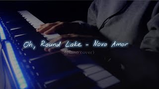 Oh, Round Lake - Novo Amor (Piano Cover) [4K]