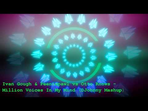 Ivan Gough & Feenixpawl vs Otto Knows - Million Voices In My Mind (Jonix Mashup)