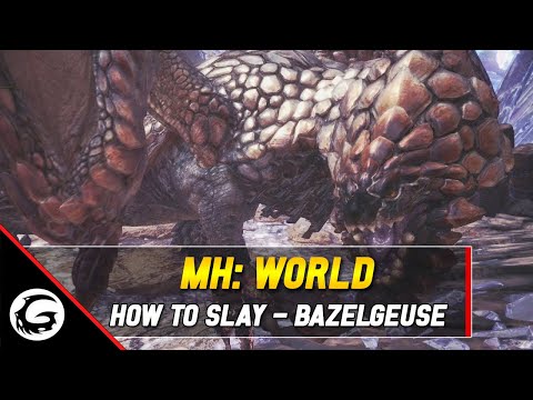 Monster Hunter World: How to Slay Series - Bazelgeuse Tips and Tricks | Gaming Instincts