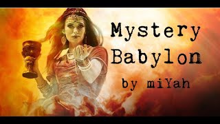 MYSTERY BABYLON Song (Revelation 17-18)  by miYah