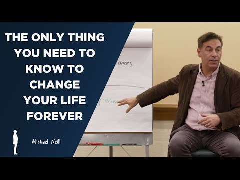 The ONLY Thing You Need to Know to Change Your Life Forever - Michael Neill