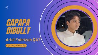 Download lagu ARBIL FAHRIZAN DA7 - GAPAPA DIBULLY mp3
