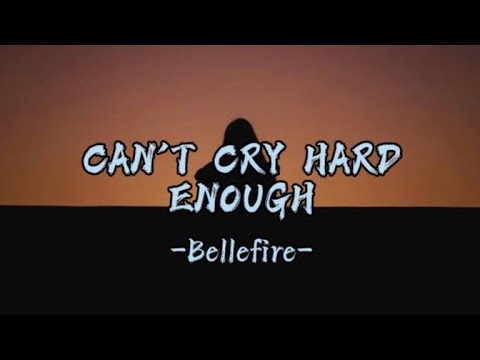 BELLEFIRE-CAN'T CRY HARD ENOUGH (with lyrics)#heartbroken#pamataypuso