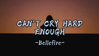 BELLEFIRE-CAN'T CRY HARD ENOUGH (with lyrics)#heartbroken#pamataypuso