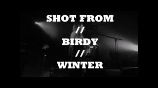 SHOT FROM // BIRDY // WINTER // LIVE FROM OSLO, HACKNEY