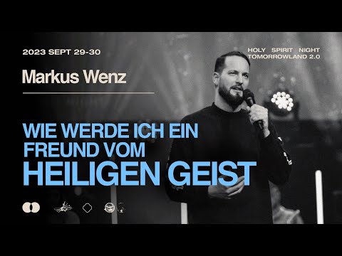 Wie werde ich ein Freund vom Heiligen Geist | Pr. Markus Wenz | HOLY SPIRIT NIGHT
