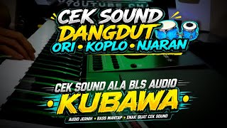 Download lagu CEK SOUND DANGDUT ALA BLS AUDIO • KUBAWA • Versi ORIGINAL • KOPLO • JARANAN || Puenak Tenan mp3
