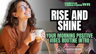 Rise and Shine - Your Morning Positive Vibes Routine Intro