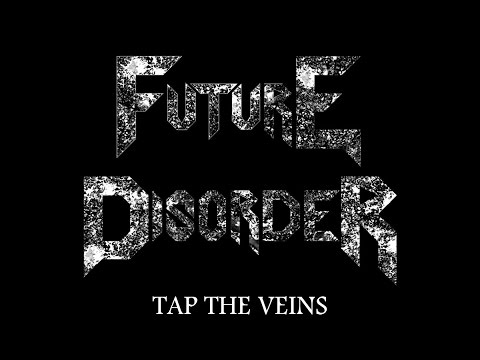 Future Disorder - Tap The Veins