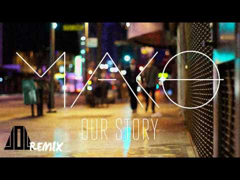 Mako - Our Story (JDL Remix)