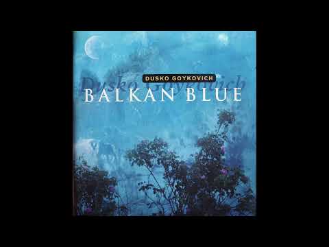 Dusko Goykovich - Balkan Blue  (1997) [CD Disc1 of 2]