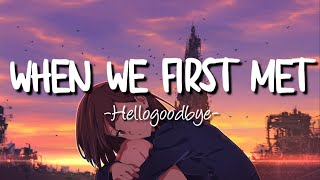 Hellogoodbye- When We First Met (lyrics)