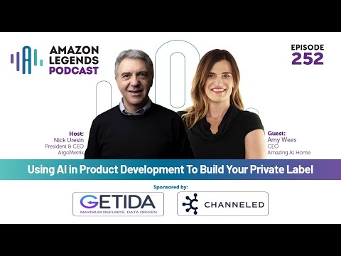Using AI in Product Development To Build Your Private Label - Amy Wees - Amazon Legends- Episode#252
