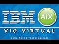 IBM AIX VIO Virtual I/O Server LPAR Tutorial Training
