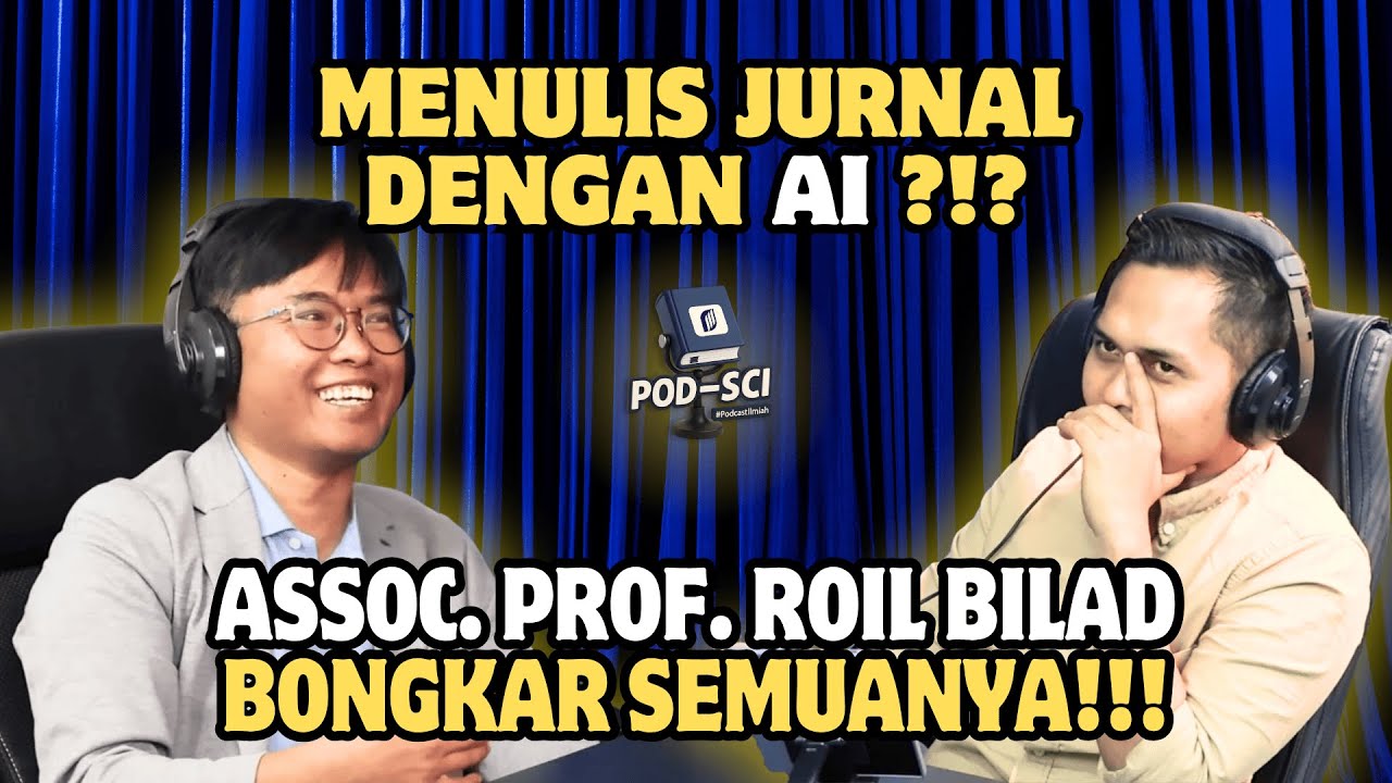 NULIS JURNAL LEBIH CEPAT DENGAN AI⁉️ INI TIPS DARI ASSOC. PROF. ROIL BILAD | POD-SCI EP. 3
