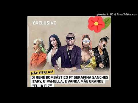 DJ René Bombástico Feat. Serafina Sanches, Itary, G Pamella & Vanda MãeGrande - Eu Já Fiz (Rap)