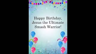 Download lagu My Birthday Message to Jesus the Ultimate Smash Warrior mp3
