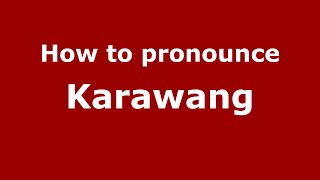 How to pronounce Karawang