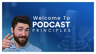 Podcast Principles - Video - 2