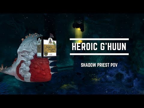 Honestly vs Heroic G'huun - Shadow Priest PoV
