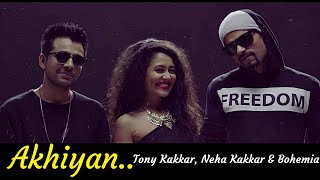 Akhiyan | Tony Kakkar, Neha Kakkar & Bohemia | Lyrics | Top