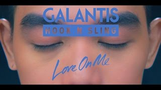 Galantis & Hook N Sling - Love On Me