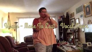 Issues - Made To Last - Vocal Cover