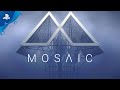 Mosaic - Launch Trailer | PS4