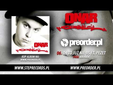 Onar ft. Pezet - 04 to już nie 95