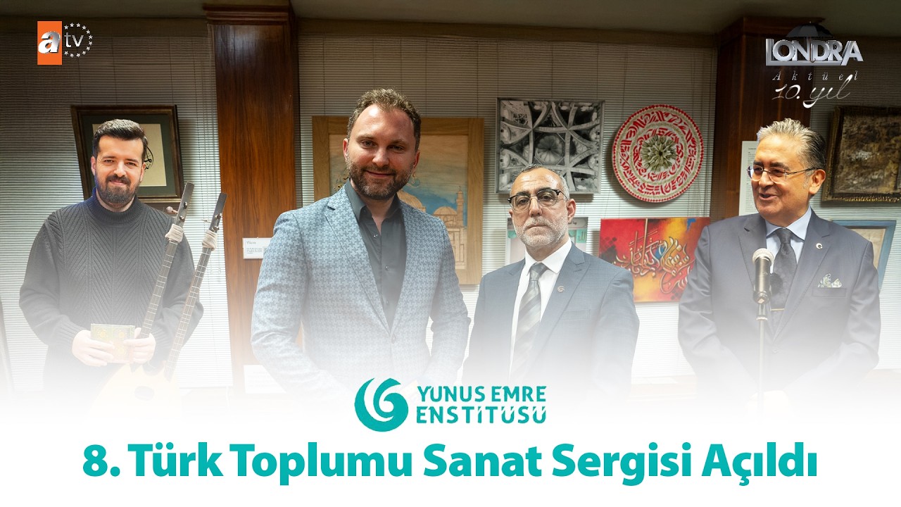 8. Türk Toplumu Sanat Sergisi açıldı… / Londra Aktüel 338. Bölüm