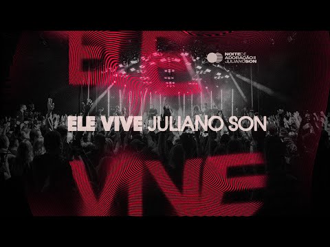 Ele Vive  Noite De Adoração - Juliano Son