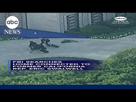 FBI searches home connected to former California Rep. Eric Swalwell