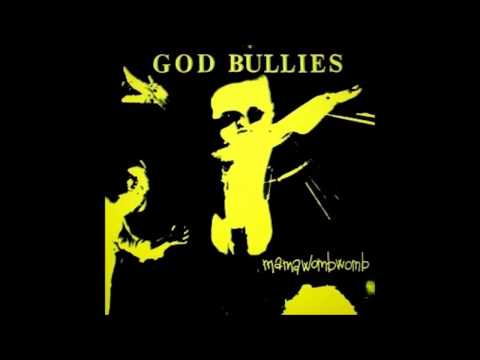 God Bullies - 08 - Mama Womb Womb - Sex Power Money