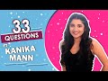 33 Questions Ft. Kanika Mann | Fun Secrets Revealed | India Forums