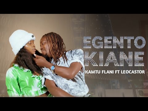 EGENTO KIANE - KAMTU FLANI FT LEOCASTOR (OFFICIAL 4K VIDEO) NEW SONG 2025🔥 'SKIZA 69813516 TO 811'