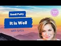 ♫ It is well ♫ by Sandi Patty (with lyrics)