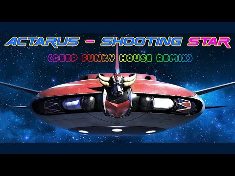 ACTARUS - SHOOTING STAR (Deep Funky House Remix) UFO Robot Goldrake