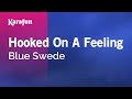Karaoke Hooked On A Feeling - Blue Swede * Karaoke Hooked On A Feeling - Blue Swede *