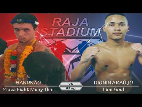 SANDÃO (PLAZA FIGHT MUAY THAI) vs. DIONIN ARAUJO (LION SOUL) 65 KG - RAJA 38º - RAJA STADIUM