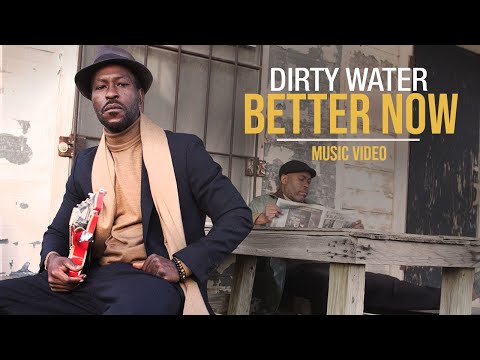 Dirty Water "Better Now" (Official Video) SoulBlues
