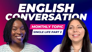 REAL ENGLISH CONVERSATION | All About Single Life Part 2